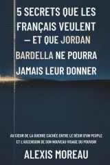 5 Secrets que les Français veulent - et que Jordan Bardella ne pourra jamais leur donner - Au coeur de la guerre cachée entre le désir d'un peuple et l'ascension de son nouveau visage du pouvoir cover image