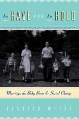 To Have and to Hold Marriage, the Baby Boom, and Social Change cover image