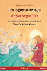 Les cygnes sauvages - Angsa-Angsa liar (français - indonésien) - Livre bilingue pour enfants d'après un conte de fées de Hans Christian Andersen cover image