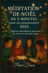 Méditation de Noël En 5 Minutes Pour Les Adolescents 2025 - Réflexions Quotidiennes Apportant Foi, Amour et Joie cette Saison cover image