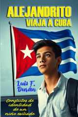 Alejandrito Viaja a Cuba - Conflictos de Identidad de un Niño Exiliado. cover image