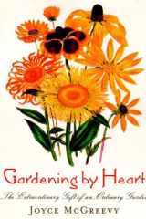 Gardening by Heart: The Extraordinary Gift of an Ordinary Garden cover image