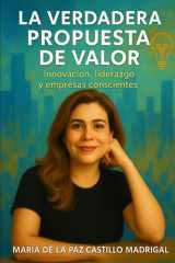 La Verdadera Propuesta de Valor. - Innovación, liderazgo y empresas conscientes cover image