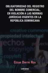 Obligatoriedad del registro del nombre comercial, en violación a las normas jurídicas vigentes en la República Dominicana (Spanish Edition) cover image