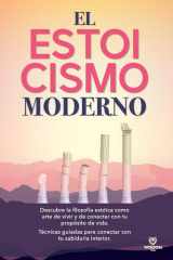 El Estoicismo Moderno - Descubre la filosofía estóica como arte de vivir y de conectar con tu propósito de vida. Técnicas guiadas para conectar con tu sabiduria interior. cover image