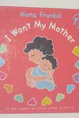 I Want My Mother cover image
