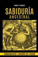 SABIDURÍA ANCESTRAL: Conocimientos e inventos del pasado (Spanish Edition) cover image