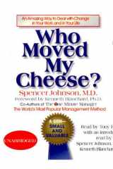 Who Moved My Cheese : An Amazing Way To Deal With Change In Your Work And In Your Life cover image