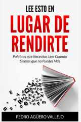 Lee Esto en Lugar de Rendirte - Palabras que Necesitas Leer Cuando Sientes que no Puedes Más Superar el Desánimo y Recuperar la Esperanza. cover image