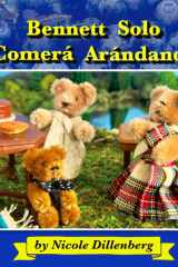Bennett Solo Comera Arandanos Bennett Will Only Eat Blueberries - Spanish Edition cover image