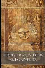 Aprende jeroglíficos egipcios: Curso completo para leer y traducir textos reales del antiguo Egipto: Guía completa para leer, escribir y traducir la lengua sagrada del antiguo Egipto (Spanish Edition) cover image