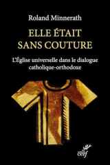 Elle était sans couture - L'Eglise universelle dans le dialogue catholique-orthodoxe cover image