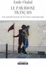 Le paradoxe français - Une nouvelle histoire de la France contemporaine cover image