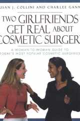 Two Girlfriends Get Real About A woman-to-woman guide to today's most popular cosmetic procedures cover image