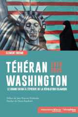 Téhéran-Washington 1979-2025 - Le Grand Satan à l'épreuve de la Révolution islamique cover image