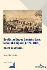 Ecclésiastiques émigrés Dans le Saint-Empire (1769-1806) - Récits de Voyages cover image