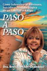 Paso a Paso: Cómo Sobrevivir al Asesinato, Suicidio o Pérdida Trágica de un Familiar o Amigo (Spanish Edition) cover image