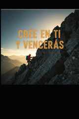 Cree en ti y vencerás - Un camino de 8 pasos para alcanzar una fe inquebrantable cover image