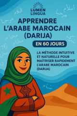 Apprendre l’Arabe Marocain (Darija) en 60 Jours: La méthode intuitive et naturelle pour maîtriser rapidement l’Arabe Marocain (Darija) (spécialement conçue pour les débutants) cover image