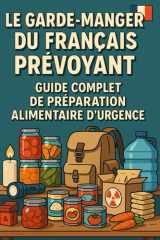Le Garde-Manger du Français Prévoyant: Guide Complet de Préparation Alimentaire d'Urgence cover image