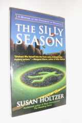 The Silly Season A Mystery At The University of Michigan cover image