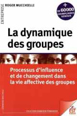 La dynamique des groupes - Processus d'influence et de changement dans la vie affective des groupes cover image
