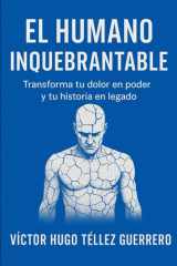 El Humano Inquebrantable - "Transforma tu dolor en poder y tu historia en legado" cover image