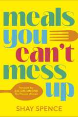 Meals You Can't Mess Up - 100+ Actually Easy Recipes for Big Flavor with Little Effort cover image