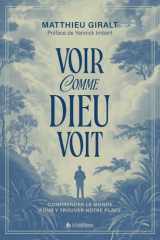 Voir comme Dieu voit - Comprendre le monde pour y trouver notre place cover image