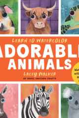 Learn to Watercolor Adorable Animals - 20 Step-By-Step Beginner-Friendly Lessons on Watercolor Paper cover image
