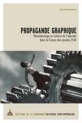 Propagande Graphique - Photomontage Et Culture de l'Imprimé Dans La France Des Années 1930 cover image