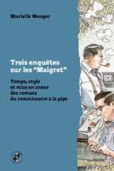 Trois enquêtes sur les “Maigret” - Temps, style et mise en scène des romans du commissaire à la pipe cover image