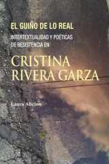El guiño de lo real Intertextualidad y poéticas de resistencia en Cristina Rivera Garza cover image