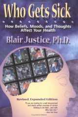 Who Gets Sick: How Beliefs, Moods and Thoughts Affect Health cover image