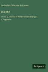 Bulletin - Tome 5, lournal et mémoires du marquis d'Argenson cover image