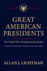 Great American Presidents: The Twelve Who Transformed the Nation (The American Presidency Scorecard Series) cover image