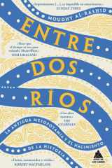 Entre dos ríos: La antigua Mesopotamia y el nacimiento de la historia (Spanish Edition) cover image