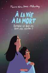 A la vie, à la mort - Pourquoi ça fait du bien d'en parler ? cover image