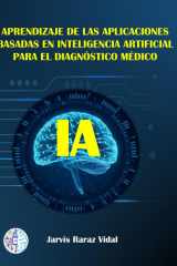 Aprendizaje de las aplicaciones basadas en inteligencia artificial para el diagnóstico médico: Machine learning and medicine (Spanish Edition) cover image