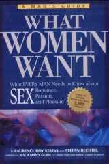 What Women Want What Every Man Needs to Know About SEX, Romance, Passion, and Pleasure cover image