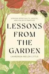 Lessons from the Garden African Spirituality, Health, and Holistic Practice cover image