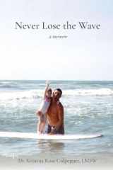 Never Lose the Wave: A Memoir cover image
