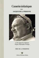 Causeries Initiatiques Avec Jacques de la Personne - Le Rite Opératif de Salomon Origine, Philosophie, Pratique cover image