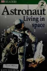 DK Readers: Astronaut, Living in Space (Level 2: Beginning to Read Alone) cover image