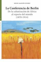 La Conferencia de Berlín: De la colonización de África al reparto del mundo (1870-1914) cover image