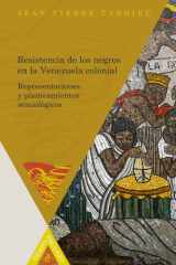 Resistencia de los negros en la Venezuela colonial Representaciones y planteamientos semiológicos cover image
