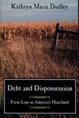 Debt and Dispossession Farm Loss in America's Heartland cover image