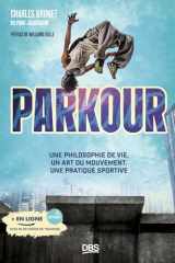 Parkour - Une philosophie de vie, un art du mouvement, une pratique sportive cover image