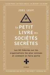 Le petit livre des sociétés secrètes - Les 50 théories sur les organisations les plus connues et comment en faire partie cover image