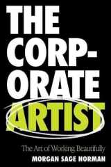 The Corporate Artist: The Art of Working Beautifully cover image